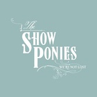 The Show Ponies - We're Not Lost