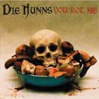 Die Hunns - You Rot Me