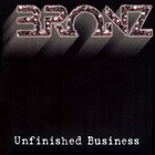 Bronz - Unfinished Business