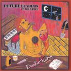 Future Leaders Of The World - Delirium (EP)