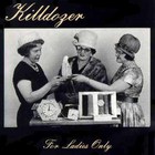 Killdozer - For Ladies Only