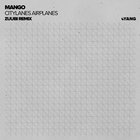 mango - Citylanes Airplanes (Zuubi Remix) (CDS)