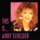Anny Schilder - This Is.... Anny Schilder