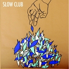 Slow Club - It Doesn't Have To Be Beautiful (CDS)