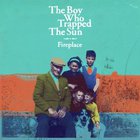 The Boy Who Trapped The Sun - Fireplace