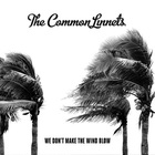 The Common Linnets - We Don't Make The Wind Blow (CDS)