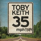Toby Keith - 35 MPH Town