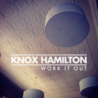 Knox Hamilton - Work It Out (CDS)