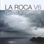 Nacho Sotomayor - La Roca Vol. 6