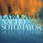 Nacho Sotomayor - La Roca Vol. 7