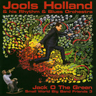 Jools Holland & His Rhythm & Blues Orchestra - Jack O The Green (Small World Big Band Friends 3)