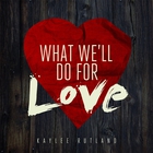 Kaylee Rutland - What We'll Do For Love (CDS)