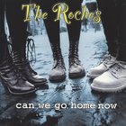 The Roches - Can We Go Home Now