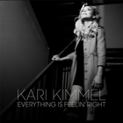 Kari Kimmel - Everything Is Feelin' Right (CDS)
