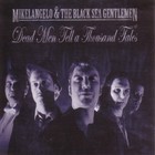 Mikelangelo & The Black Sea Gentlemen - Dead Men Tell A Thousand Tales