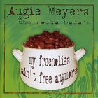 Augie Meyers - My Freeholies Ain't Free Anymore (With The Rocka Baca's)