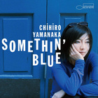 Chihiro Yamanaka - Somethin' Blue