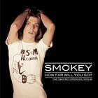 Smokey - How Far Will You Go? The S&M Recordings 1973-81