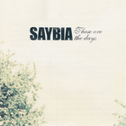 Saybia - These Are The Days