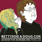BettySoo - Across The Borderline: More Lies (With Doug Cox)