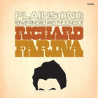 Plainsong - Reinventing Richard: The Songs Of Richard Fariña