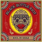 Black Bottle Riot - Soul In Exile