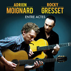 Adrien Moignard - Entre Actes (With Rocky Gresset)