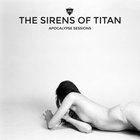 Sirens of Titan - Apocalypse Sessions