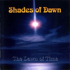 Shades Of Dawn - The Dawn Of Time
