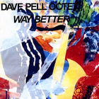 Dave Pell - Way Better