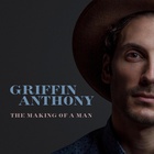 Griffin Anthony - The Making Of A Man