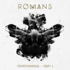 Romans - Overthinking, Pt. 1 (EP)