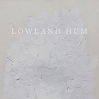 Lowland Hum - Lowland Hum