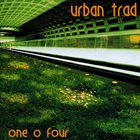 Urban Trad - One O Four