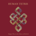 Human Tetris - Happy Way In The Maze Of Rebirth