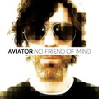 Aviator - No Friend Of Mind