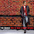 Rob Thomas - This Is How A Heart Breaks (CDS)