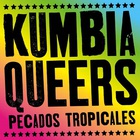 Kumbia Queers - Pecados Tropicales