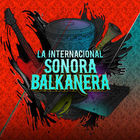 La Internacional Sonora Balkanera - La Internacional Sonora Balkanera