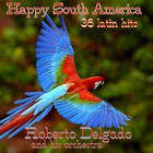 Roberto Delgado - Happy South America