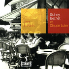 Sidney Bechet & Claude Luter - Sidney Bechet Et Claude Luter