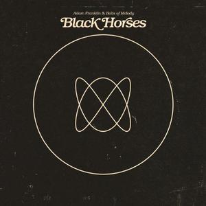 Black Horses (With Bolts Of Melody)