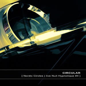 Nordic Circles - Live Nuit Hypnotique #4 CD1