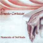 Ernesto Cortazar - Moments Of Sol'itude