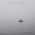 Lo-Fi Resistance - The Age Of Entitlement