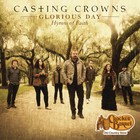 Casting Crowns - Glorious Day- Hymns Of Faith