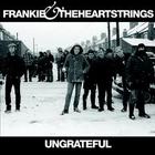 Frankie & The Heartstrings - Ungrateful (EP)