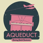 Aqueduct - Denny Park Summer