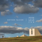 Mother Falcon - Good Luck Have Fun