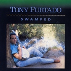 Tony Furtado - Swamped
